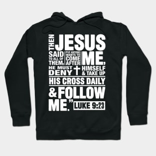 Luke 9:23 Follow Jesus Hoodie